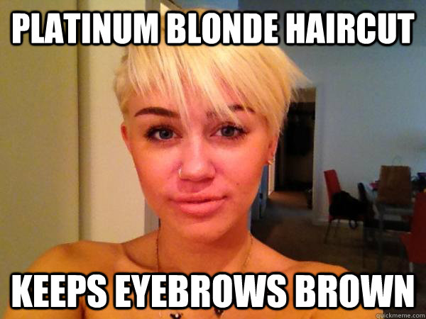 Platinum blonde haircut Keeps eyebrows brown - Platinum blonde haircut Keeps eyebrows brown  Bad Decisions Miley