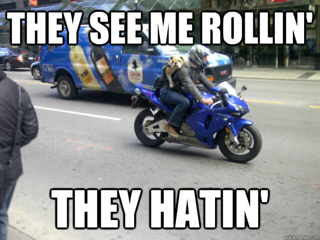 They see me rollin' They hatin'  