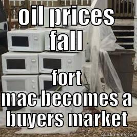 OIL PRICES FALL FORT MAC BECOMES A BUYERS MARKET Misc