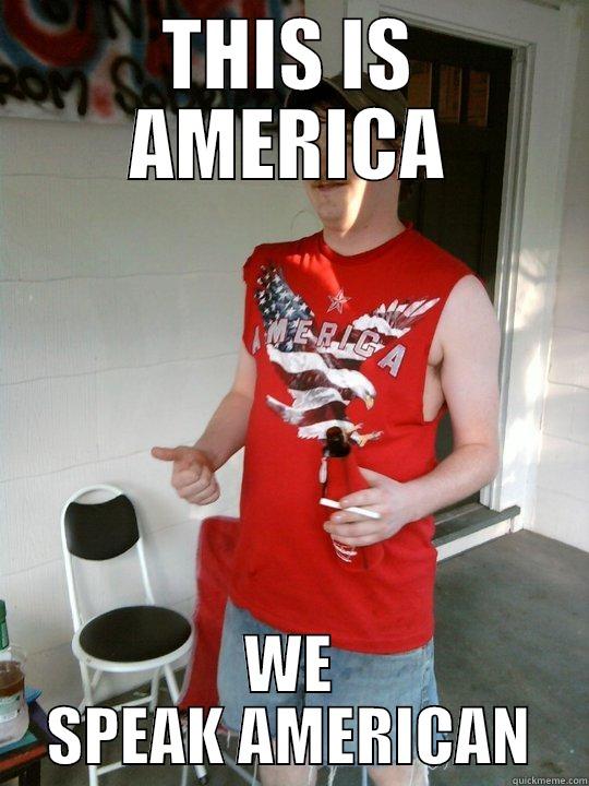 THIS IS AMERICA WE SPEAK AMERICAN Redneck Randal