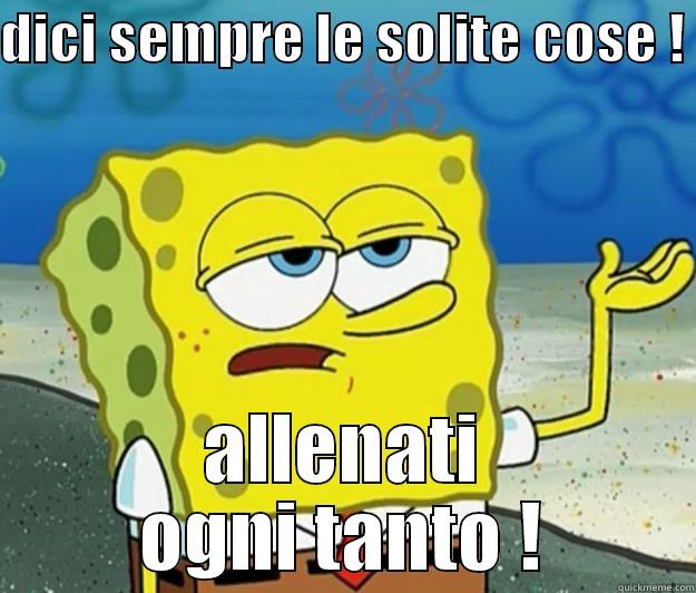 DICI SEMPRE LE SOLITE COSE !  ALLENATI OGNI TANTO ! Tough Spongebob