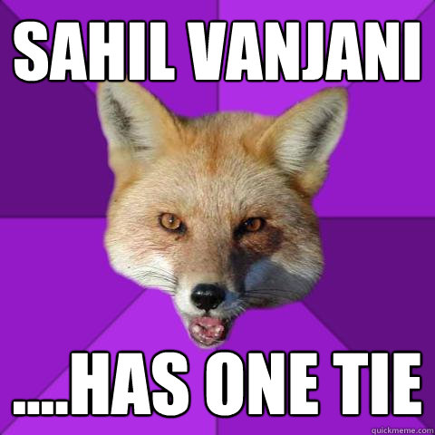 Sahil Vanjani ....has one tie  Forensics Fox