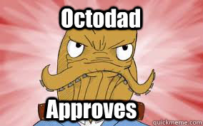 Octodad Approves - Octodad Approves  GAMEFACE