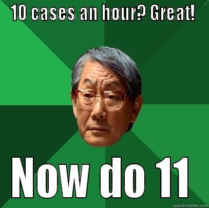 10 CASES AN HOUR? GREAT! NOW DO 11 High Expectations Asian Father