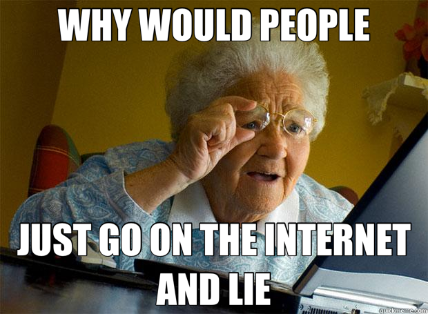 WHY WOULD PEOPLE JUST GO ON THE INTERNET AND LIE  Grandma finds the Internet