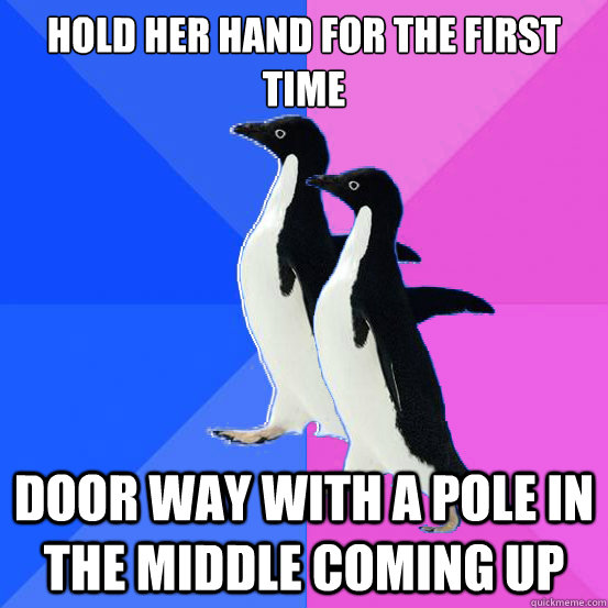 hold her hand for the first time door way with a pole in the middle coming up  Socially Awkward Couple