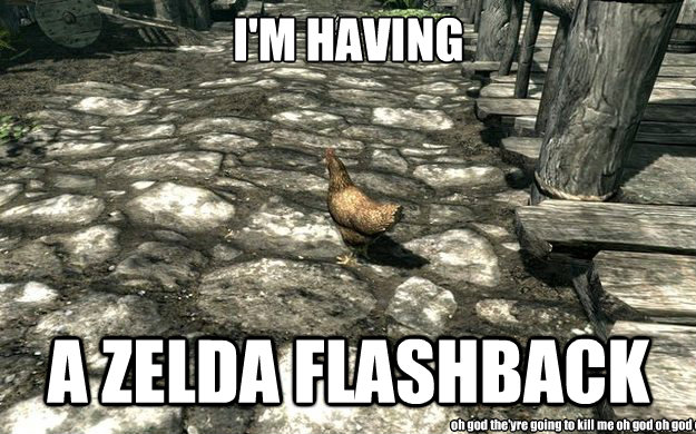 I'M HAVING A ZELDA FLASHBACK oh god the'yre going to kill me oh god oh god oh god oh   Skyrim Chickens