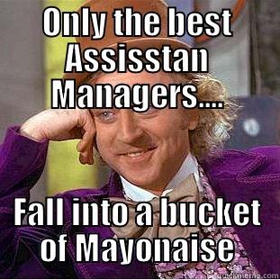 Mayo Fail - ONLY THE BEST ASSISSTAN MANAGERS.... FALL INTO A BUCKET OF MAYONAISE Creepy Wonka