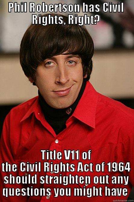 PHIL ROBERTSON HAS CIVIL RIGHTS, RIGHT? TITLE V11 OF THE CIVIL RIGHTS ACT OF 1964 SHOULD STRAIGHTEN OUT ANY QUESTIONS YOU MIGHT HAVE  Pickup Line Scientist