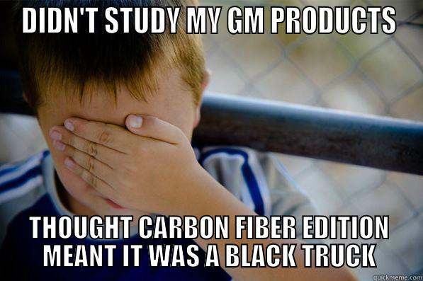 Rachel W 2 - DIDN'T STUDY MY GM PRODUCTS THOUGHT CARBON FIBER EDITION MEANT IT WAS A BLACK TRUCK Confession kid