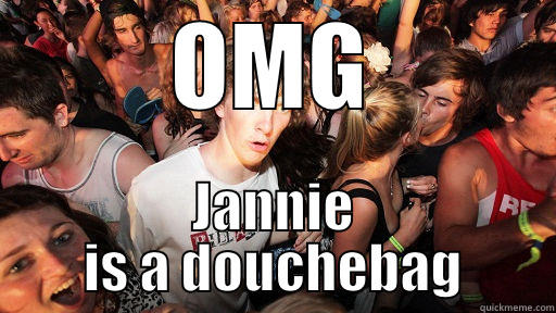 OMG JANNIE IS A DOUCHEBAG Sudden Clarity Clarence