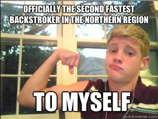 Officially the second fastest backstroker in the Northern Region To myself  