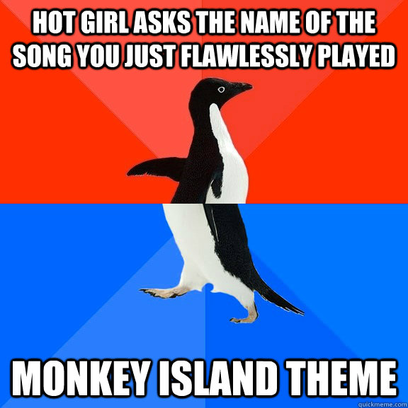 hot girl asks the name of the song you just flawlessly played monkey island theme  Socially Awesome Awkward Penguin