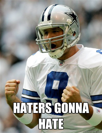  HATERS GONNA HATE -  HATERS GONNA HATE  Romo