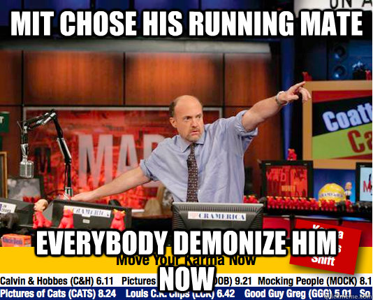 Mit chose his running mate everybody demonize him now - Mit chose his running mate everybody demonize him now  Mad Karma with Jim Cramer