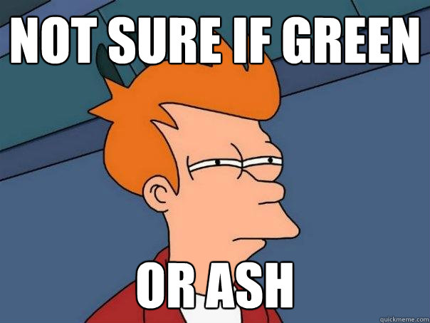 Not sure if Green or ash  Futurama Fry