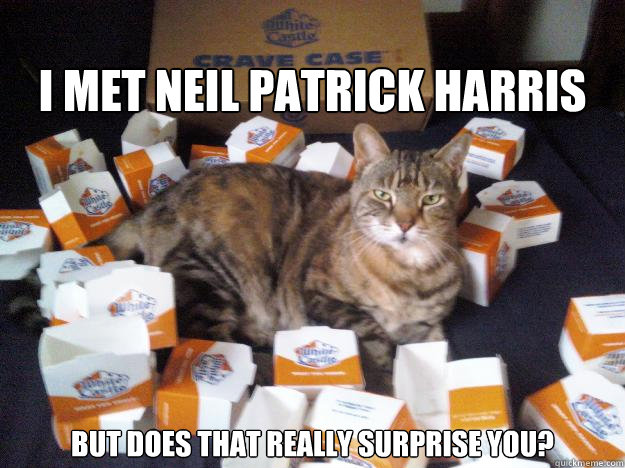 I met Neil Patrick Harris  But does that really surprise you? - I met Neil Patrick Harris  But does that really surprise you?  White Castle Cat