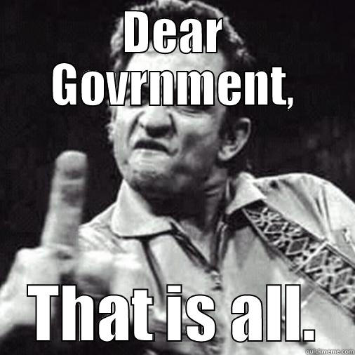 DEAR GOVRNMENT, THAT IS ALL. Misc