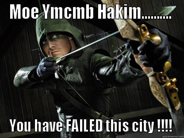 MOE YMCMB HAKIM.......... YOU HAVE FAILED THIS CITY !!!! Misc