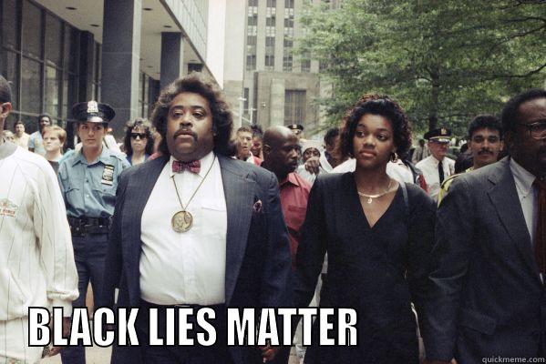  BLACK LIES MATTER                     Misc