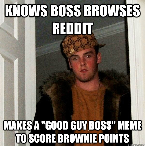 knows boss browses reddit makes a 