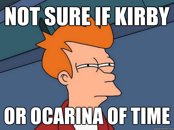 Not sure if Kirby Or Ocarina of Time  Futurama Fry