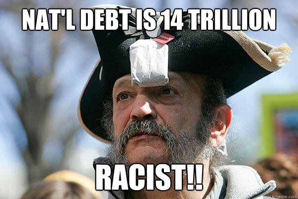 nat'l debt is 14 trillion racist!!  Tea Party Ted