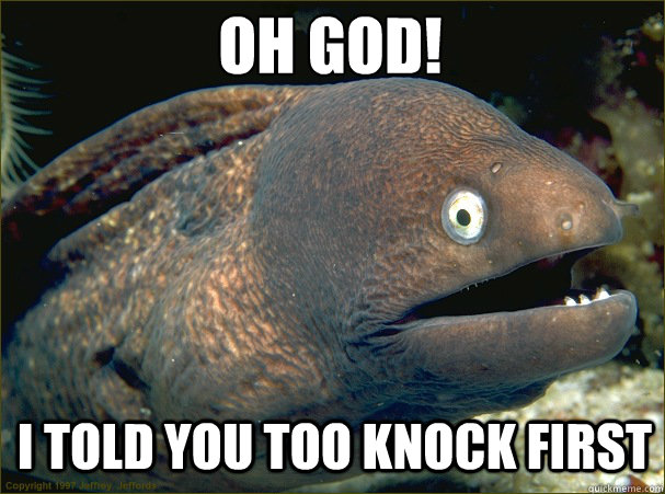 Oh god! I TOLD YOU TOO KNOCK FIRST - Oh god! I TOLD YOU TOO KNOCK FIRST  Caught in the act Moray