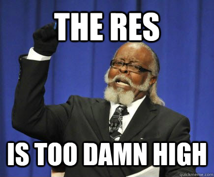 The res is too damn high  Too Damn High