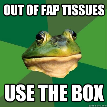 Out of fap tissues Use the box - Out of fap tissues Use the box  Foul Bachelor Frog