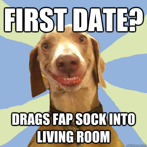 First date? drags fap sock into living room  Disgusting Doggy