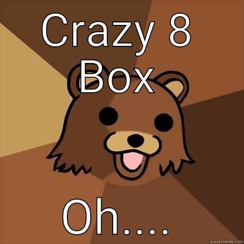 CRAZY 8 BOX OH.... Pedobear