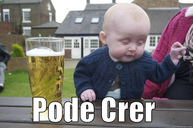 Pode Crer -  PODE CRER drunk baby