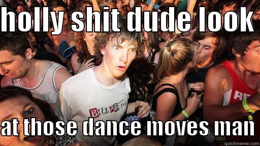 HOLLY SHIT DUDE LOOK   AT THOSE DANCE MOVES MAN Sudden Clarity Clarence