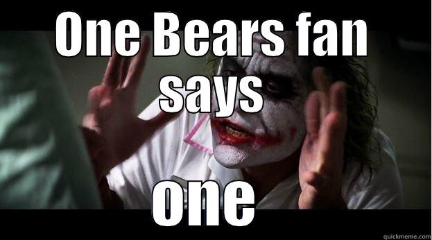 Bears fan  - ONE BEARS FAN SAYS ONE  Joker Mind Loss