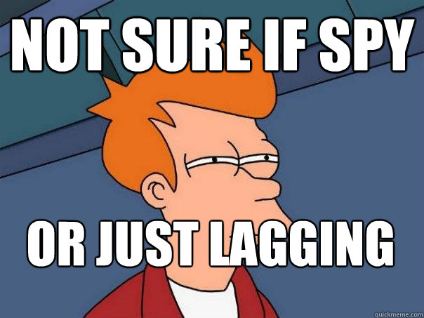 Not sure if spy or just lagging  - Not sure if spy or just lagging   Futurama Fry