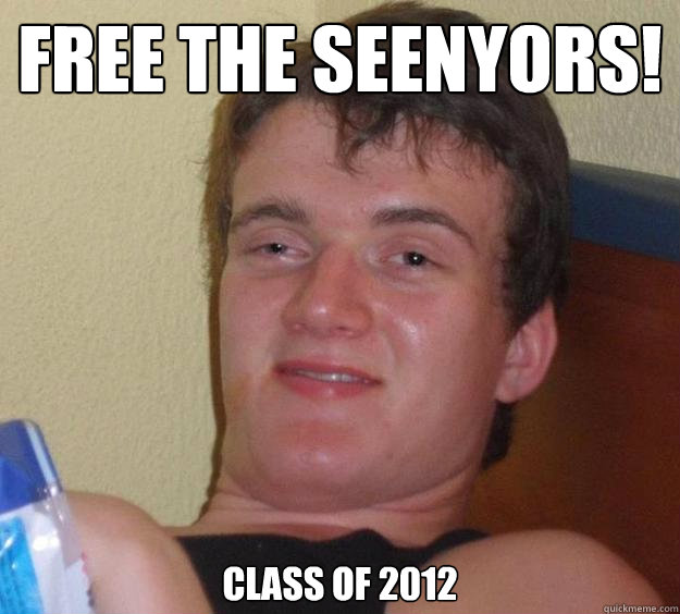 Free The Seenyors! Class of 2012  10 Guy