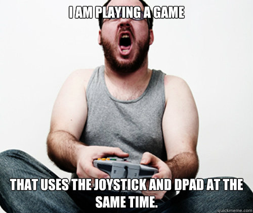 I AM PLAYING A GAME THAT USES THE JOYSTICK AND DPAD AT THE SAME TIME. - I AM PLAYING A GAME THAT USES THE JOYSTICK AND DPAD AT THE SAME TIME.  Online Gamer Logic