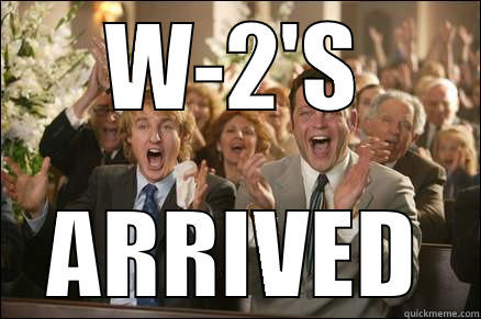 tax season - W-2'S ARRIVED Misc