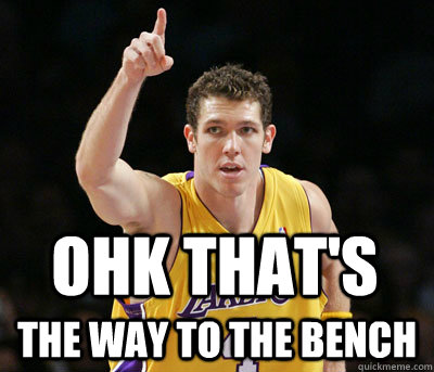 Ohk That's THE WAY TO THE BENCH Caption 3 goes here  Luke Walton Meme