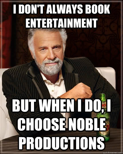 i-don-t-always-book-entertainment-but-when-i-do-i-choose-noble