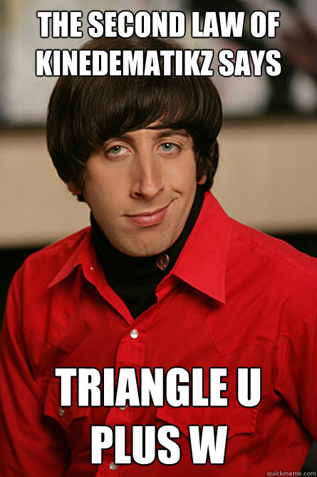 the second law of kinedematikz says triangle u plus w  Pickup Line Scientist