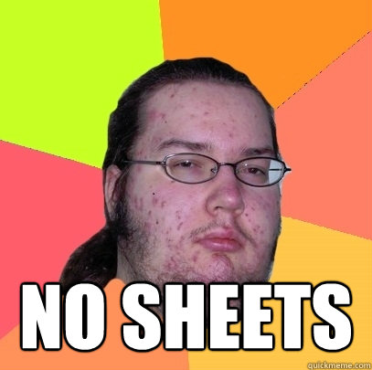  no sheets  Butthurt Dweller