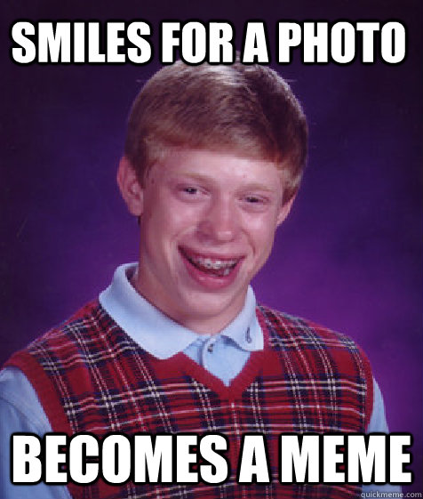 Smiles for a photo becomes a meme  Bad Luck Brian