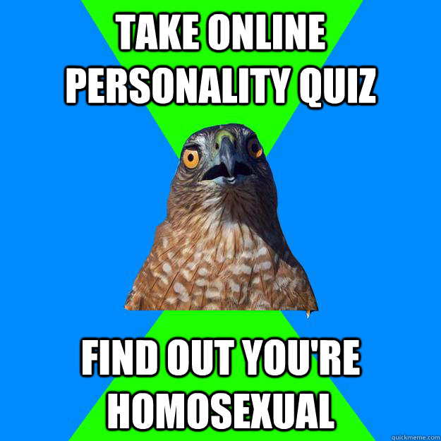 Take online personality quiz find out you're homosexual  Hawkward