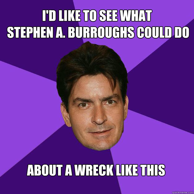 I'd Like To See What
 Stephen A. Burroughs Could Do About A Wreck Like This  Clean Sheen