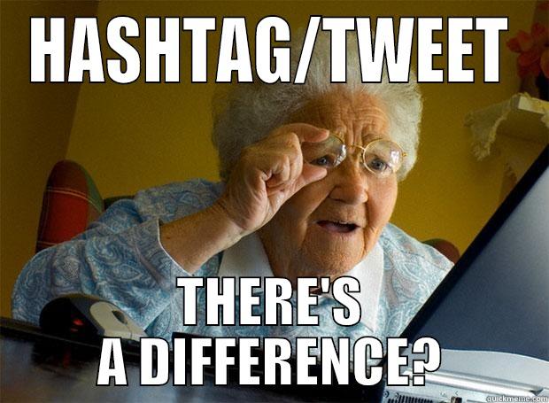 BUT I'M CUTE - HASHTAG/TWEET THERE'S A DIFFERENCE? Grandma finds the Internet