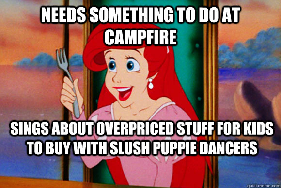 Needs something to do at campfire Sings about overpriced stuff for kids to buy with slush puppie dancers  Disney Logic