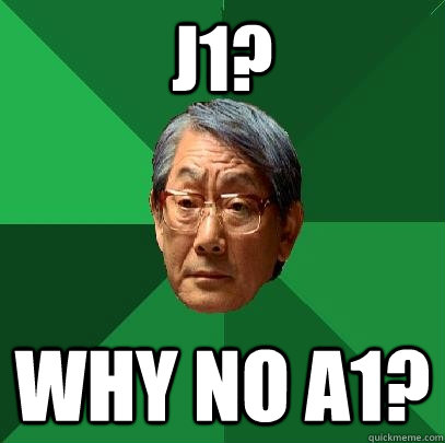 J1? WHy no A1?   High Expectations Asian Father