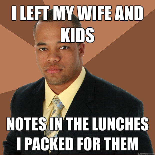 I left my wife and kids notes in the lunches i packed for them - I left my wife and kids notes in the lunches i packed for them  Successful Black Man